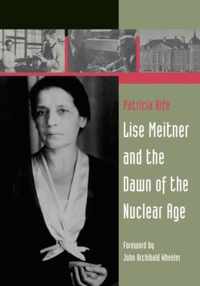 Lise Meitner and the Dawn of the Nuclear Age