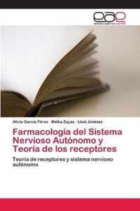 Farmacologia del Sistema Nervioso Autonomo y Teoria de los receptores