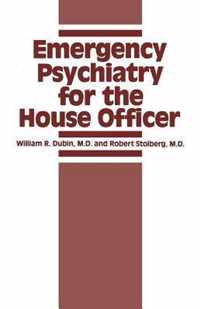 Emergency Psychiatry for the House Officer