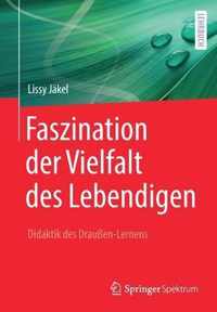 Faszination der Vielfalt des Lebendigen - Didaktik des Draussen-Lernens