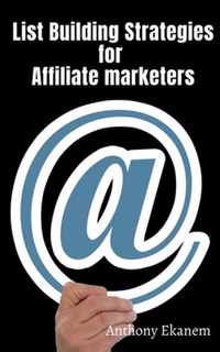 List Building Strategies for Affiliate Marketers