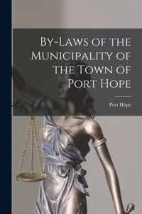 By-laws of the Municipality of the Town of Port Hope [microform]