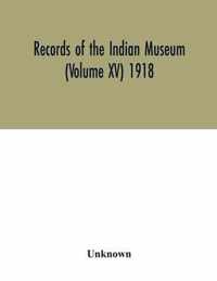 Records of the Indian Museum (Volume XV) 1918