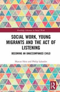 Social Work, Young Migrants and the Act of Listening