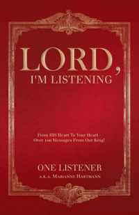 Lord, I'm Listening: Is the Lord Speaking to Your Heart?