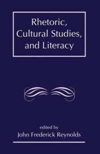 Rhetoric, Cultural Studies, and Literacy