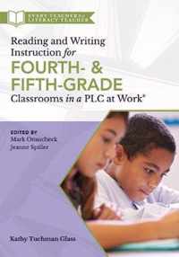 Reading and Writing Instruction for Fourth- And Fifth-Grade Classrooms in a Plc at Work(r)