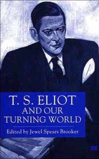 T.S. Eliot and our Turning World