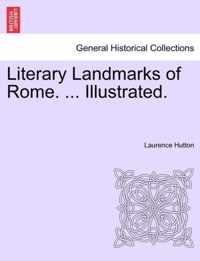 Literary Landmarks of Rome. ... Illustrated.