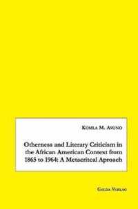 Otherness and Literary Criticism in the African American Context from 1865 to 1964