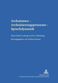 Archaismen - Archaisierungsprozesse - Sprachdynamik