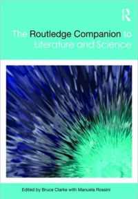 The Routledge Companion to Literature and Science