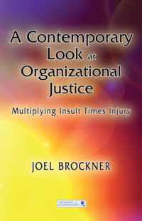 A Contemporary Look at Organizational Justice