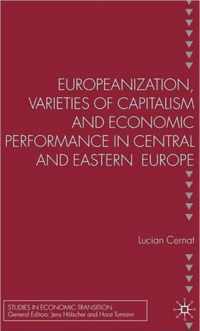 Europeanization, Varieties of Capitalism and Economic Performance in Central and Eastern Europe