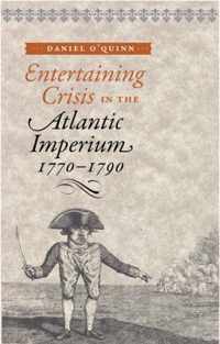 Entertaining Crisis in the Atlantic Imperium, 1770-1790