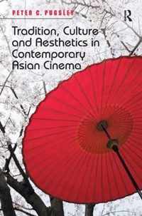 Tradition, Culture and Aesthetics in Contemporary Asian Cinema