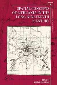 Spatial Concepts of Lithuania in the Long Nineteenth Century