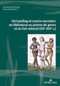 Storytelling Et Contre-Narration En Litterature Au Prisme Du Genre Et Du Fait Colonial (Xxe-Xxie S.)