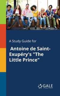 A Study Guide for Antoine De Saint-Exupery's The Little Prince