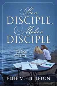 Be a Disciple, Make a Disciple