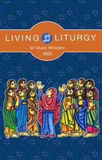 Living Liturgy(tm) for Music Ministers