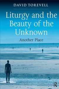 Liturgy and the Beauty of the Unknown