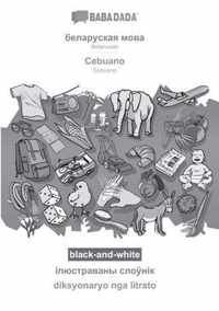 BABADADA black-and-white, Belarusian (in cyrillic script) - Cebuano, visual dictionary (in cyrillic script) - diksyonaryo nga litrato