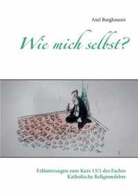 Wie mich selbst?