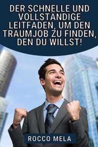 Der schnelle und vollstandige Leitfaden, um den Traumjob zu finden, den du willst!