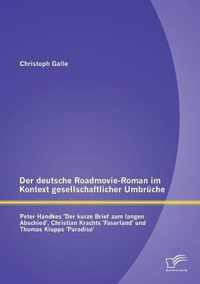 Der deutsche Roadmovie-Roman im Kontext gesellschaftlicher Umbrüche: Peter Handkes 'Der kurze Brief zum langen Abschied', Christian Krachts 'Faserland