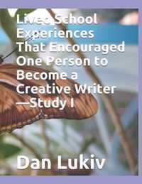 Lived School Experiences That Encouraged One Person to Become a Creative Writer-Study I