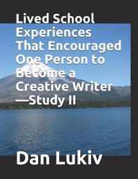 Lived School Experiences That Encouraged One Person to Become a Creative Writer-Study II