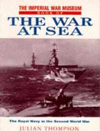 The Imperial War Museum Book of the War at Sea