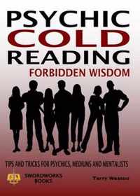 Cold Reading Forbidden Wisdom - Tips and Tricks for Psychics, Mediums and Mentalists