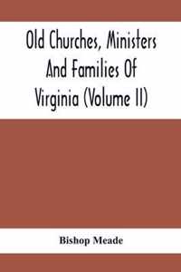 Old Churches, Ministers And Families Of Virginia (Volume II)