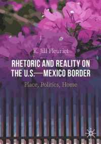 Rhetoric and Reality on the U S Mexico Border