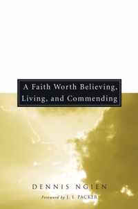 A Faith Worth Believing, Living, and Commending