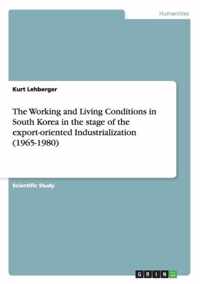 The Working and Living Conditions in South Korea in the stage of the export-oriented Industrialization (1965-1980)