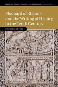 Flodoard of Rheims and the Writing of History in the Tenth Century