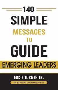 140 Simple Messages To Guide Emerging Leaders