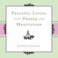 Peaceful Living with Prayer and Meditation