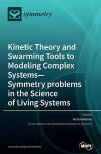 Kinetic Theory and Swarming Tools to Modeling Complex Systems-Symmetry problems in the Science of Living Systems