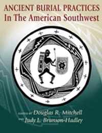 Ancient Burial Practices in the American Southwest: Archaeology, Physical Anthropology, and Native American Perspectives