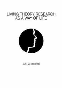 Living Theory Research As A Way of Life