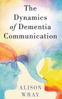 The Dynamics of Dementia Communication