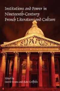 Institutions and Power in Nineteenth-Century French Literature and Culture.