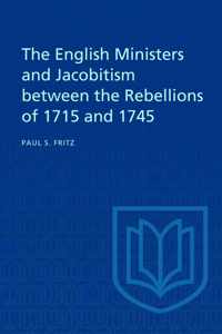 The English Ministers and Jacobitism between the Rebellions of 1715 and 1745