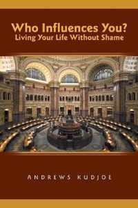 Who Influences You? Living Your Life Without Shame