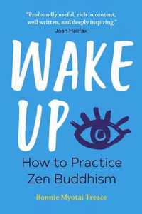 Wake Up: How to Practice Zen Buddhism