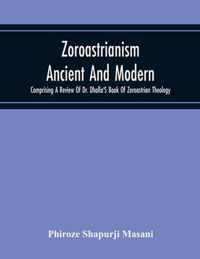 Zoroastrianism Ancient And Modern